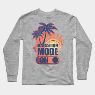 Vacation Mode On Long Sleeve T-Shirt